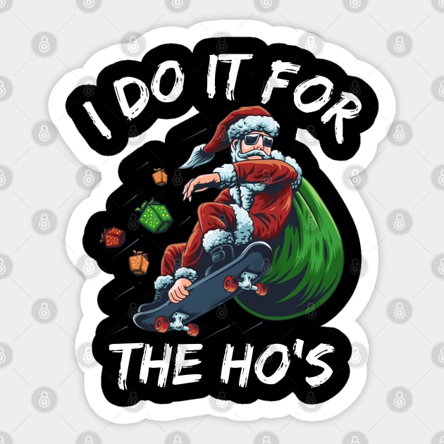 I Do It For The Ho's Funny santa christmas Sticker by medrik